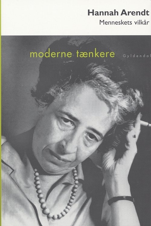 Cover for Hannah Arendt · Moderne Tænkere: Menneskets vilkår (Hæftet bog) [1. udgave] (2005)