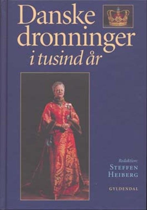Cover for Steffen Heiberg · Danske dronninger i tusind år (Bound Book) [3rd edition] (2004)