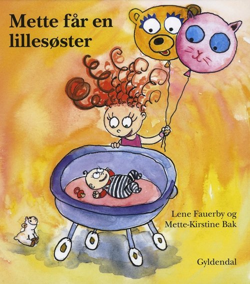Mette-bøgerne: Mette får en lillesøster - Lene Fauerby - Bøger - Gyldendal - 9788702087468 - 29. april 2010