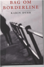 Cover for Karin Dyhr · Bag om borderline (Sewn Spine Book) [1. wydanie] (2012)