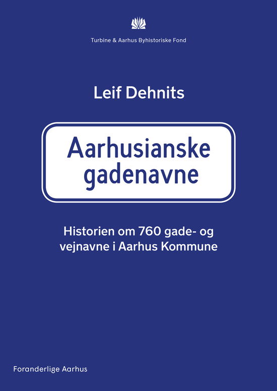 Cover for Leif Dehnits · Aarhusianske gadenavne: Historien om 760 gade- og vejnavne i Aarhus kommune (Inbunden Bok) [1:a utgåva] (2018)