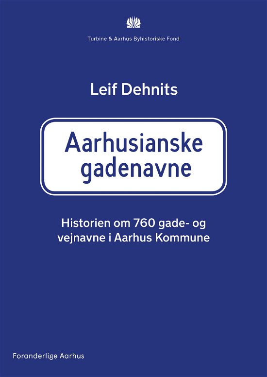 Cover for Leif Dehnits · Aarhusianske gadenavne: Historien om 760 gade- og vejnavne i Aarhus kommune (Inbunden Bok) [1:a utgåva] (2018)