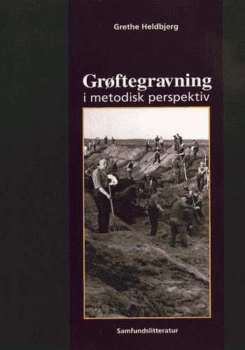 Cover for Grethe Heldbjerg · Grøftegravning i metodisk perspektiv (Sewn Spine Book) [1º edição] (1997)