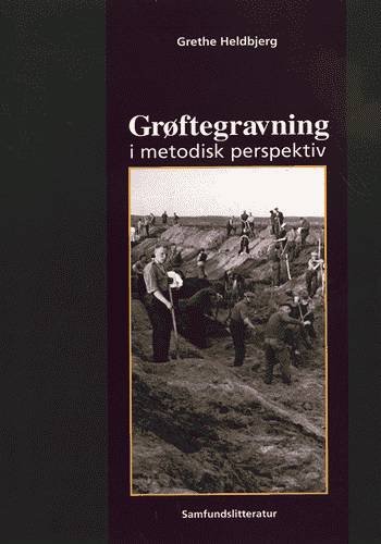 Cover for Grethe Heldbjerg · Grøftegravning i metodisk perspektiv (Poketbok) [1:a utgåva] (1997)