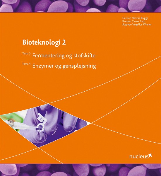 Bioteknologi: Fermentering og stofskifte - Kresten Cæsar Torp, Carsten Skovsø Bugge, Stephan Vogelius Wiener - Bøger - Nucleus - 9788790363468 - 1. juni 2010