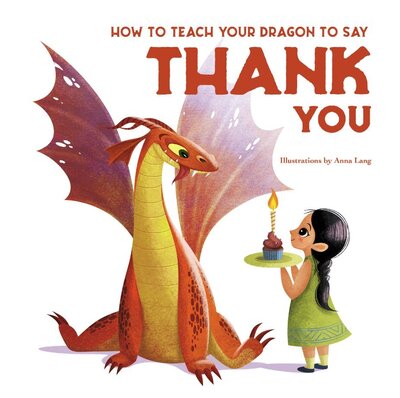 Cover for Eleonora Fornasari · How to Teach your Dragon to Say Thank You - How to Teach your Dragon (Hardcover Book) (2020)