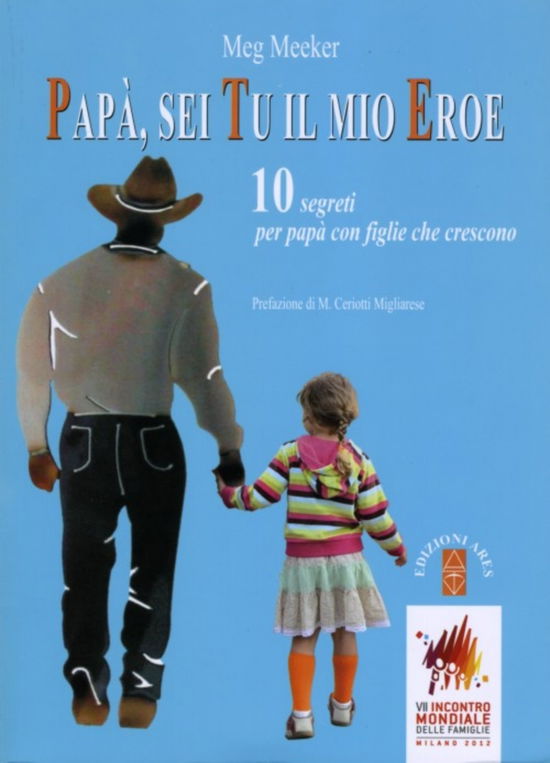 Cover for Meg Meeker · Papa, Sei Tu Il Mio Eroe. 10 Segreti Per Papa Con Figlie Che Crescono (Book)