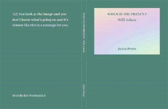 Cover for Will Ashon · When is the Present - Words for Portraits (Taschenbuch) (2021)