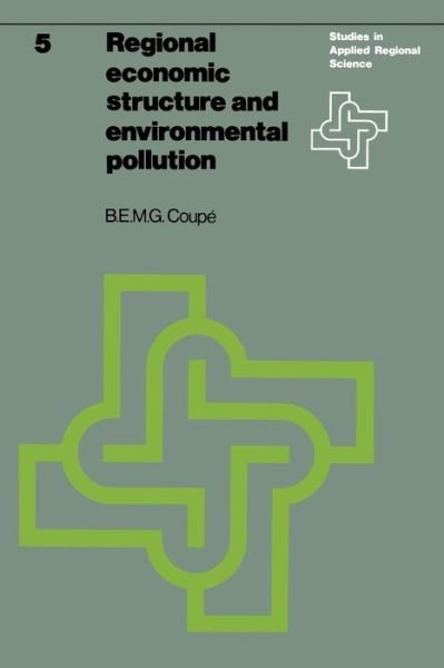 B.E.M.G. Coupe · Regional economic structure and environmental pollution: An application of interregional models - Studies in Applied Regional Science (Paperback Book) [Softcover Reprint of the Original 1st Ed. 1976 edition] (1977)
