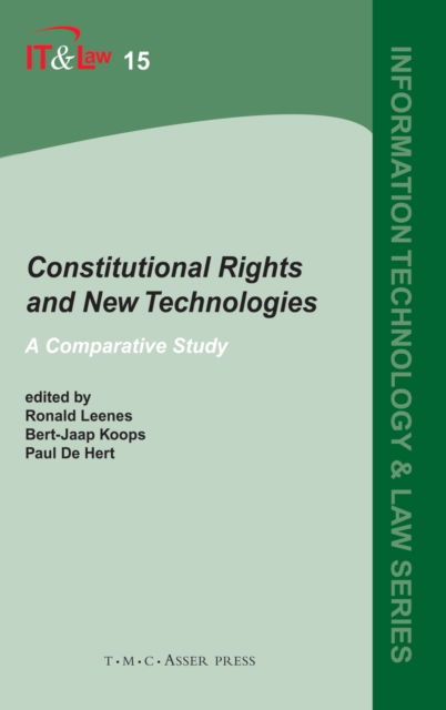 Cover for Ronald E Leenes · Constitutional Rights and New Technologies: A Comparative Study - Information Technology and Law Series (Hardcover Book) (2008)