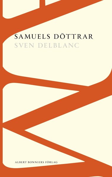 Samuelsviten: Samuels döttrar - Sven Delblanc - Książki - Albert Bonniers Förlag - 9789101001468 - 7 marca 2012