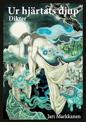 Cover for Jari Markkanen · Ur hjärtats djup : Dikter (Book) (2024)