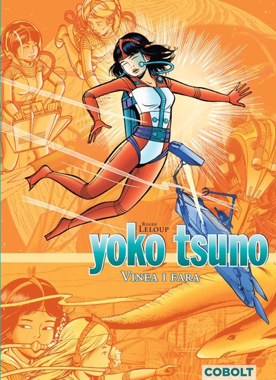 Yoko Tsuno: Vinea i fara - Roger Leloup - Böcker - Cobolt Förlag - 9789187861468 - 5 maj 2017