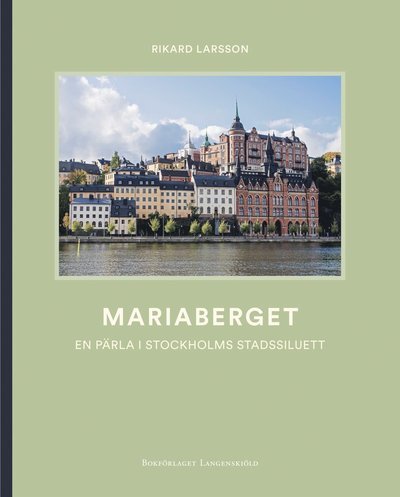 Cover for Rikard Larsson · Mariaberget - En pärla i Stockholms stadssiluett (Bog) (2019)