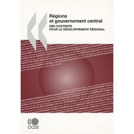 Cover for Oecd Organisation for Economic Co-operation and Develop · Régions et Gouvernement Central : Des Contrats Pour Le Développement Régional (Pocketbok) [French edition] (2009)
