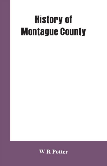 Cover for W R Potter · History of Montague County (Paperback Book) (2019)