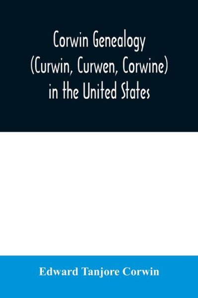 Cover for Edward Tanjore Corwin · Corwin genealogy  in the United States (Paperback Book) (2020)