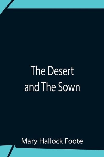 Cover for Mary Hallock Foote · The Desert And The Sown (Paperback Book) (2021)