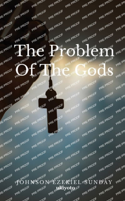 Cover for Johnson Ezekiel Sunday · The Problem of the Gods (Paperback Book) (2022)