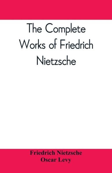 The complete works of Friedrich Nietzsche - Friedrich Wilhelm Nietzsche - Livros - Alpha Edition - 9789389397468 - 15 de agosto de 2019