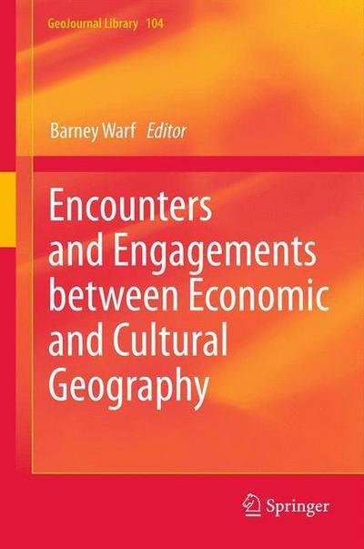 Cover for Barney Warf · Encounters and Engagements between Economic and Cultural Geography - GeoJournal Library (Paperback Book) [2012 edition] (2014)
