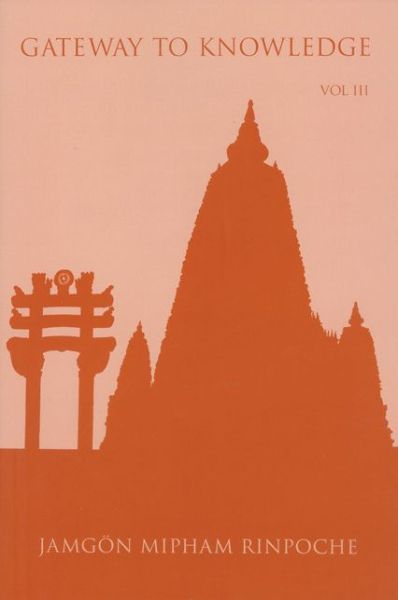 Cover for Jamgon Mipham Rinpoche · Gateway to Knowledge, Volume III: A Condensation of the Tripitaka (Paperback Book) (2004)