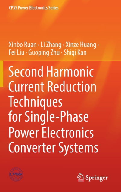 Cover for Xinbo Ruan · Second Harmonic Current Reduction Techniques for Single-Phase Power Electronics Converter Systems - CPSS Power Electronics Series (Hardcover Book) [2022 edition] (2022)