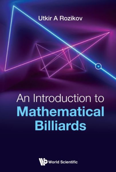 Cover for Rozikov, Utkir A (V I Romanovskiy Inst Of Mathematics, Uzbekistan) · Introduction To Mathematical Billiards, An (Hardcover Book) (2019)