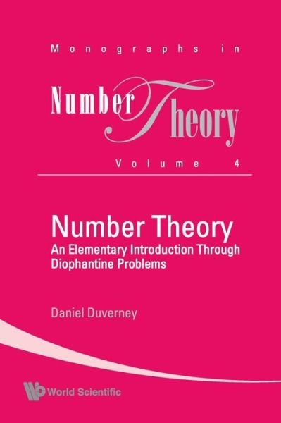 Cover for Duverney, Daniel (Baggio Engineering School, France) · Number Theory: An Elementary Introduction Through Diophantine Problems - Monographs In Number Theory (Taschenbuch) (2010)