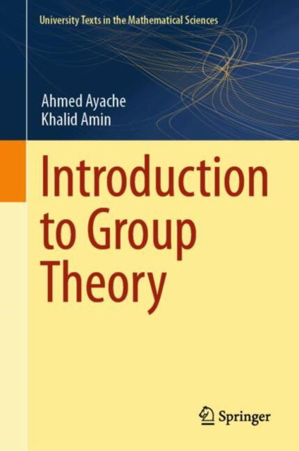 Cover for Ahmed Ayache · Introduction to Group Theory - University Texts in the Mathematical Sciences (Hardcover Book) [2024 edition] (2025)