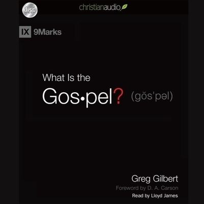 What Is the Gospel? - Greg Gilbert - Music - Christianaudio - 9798200597468 - August 1, 2010