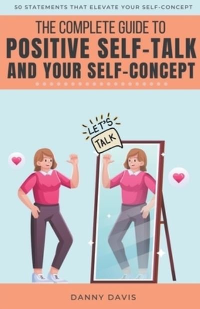 Cover for Danny Davis · The Complete Guide To Positive Self Talk and Your Self Concept (Paperback Book) (2023)