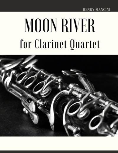 Cover for Henry Mancini · Moon River for Clarinet Quartet (Paperback Book) (2022)