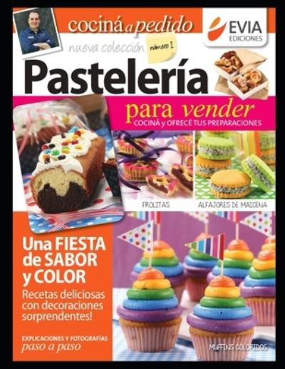 Cover for Evia Ediciones · Pasteleria 1: Para vender, cocina y ofrece tus preparaciones - Cocina y Pasteleria - Para el Dia A Dia y Eventos Coleccion Especial Evia Ediciones (Paperback Book) (2021)