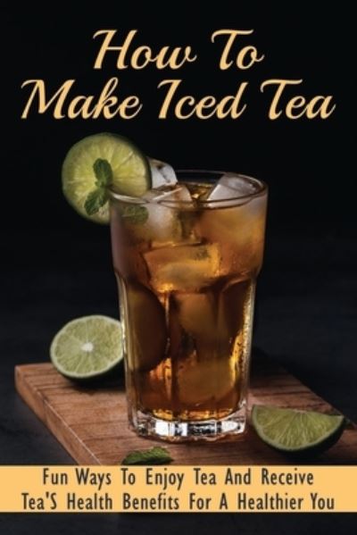 Cover for Harris Wulfing · How To Make Iced Tea (Paperback Book) (2021)