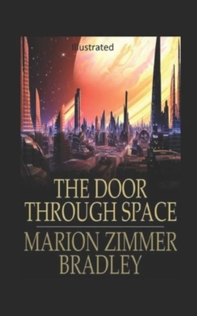 The Door Through Space Illustrated - Marion Zimmer Bradley - Books - Independently Published - 9798579695468 - December 10, 2020