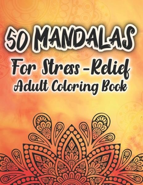 Cover for Gova Publishing · 50 Mandalas for Stress-Relief Adult Coloring Book: Beautiful Mandalas for Stress Relief and Relaxation Mandalas Coloring Book For Adult (Taschenbuch) (2020)