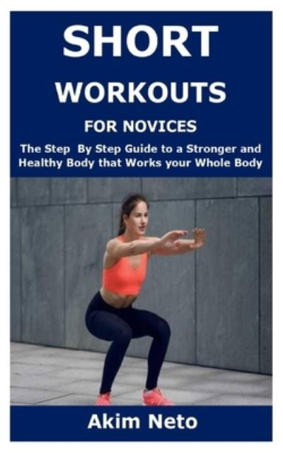 Akim Neto · Short Workouts for Novices (Paperback Book) (2020)