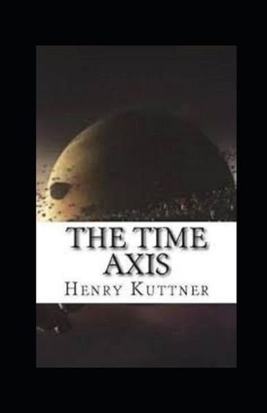The Time Axis Annotated - Henry Kuttner - Bøger - Independently Published - 9798597684468 - 20. januar 2021