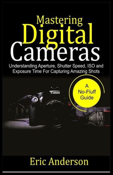 Cover for Eric Anderson · Mastering Digital Cameras (Paperback Book) (2020)