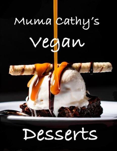 Cover for Muma Cathy · Muma Cathy's Vegan Desserts (Taschenbuch) (2020)