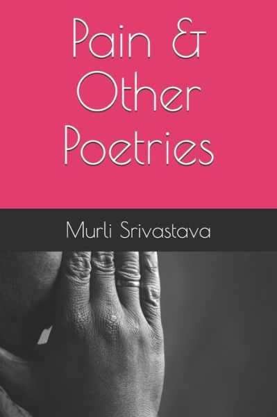 Cover for Murli Srivastava · Pain &amp; Other Poetries (Paperback Book) (2020)