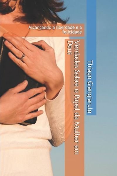 Cover for Thiago Giangiarulo · Verdades Sobre o Papel da Mulher em Deus (Paperback Book) (2020)