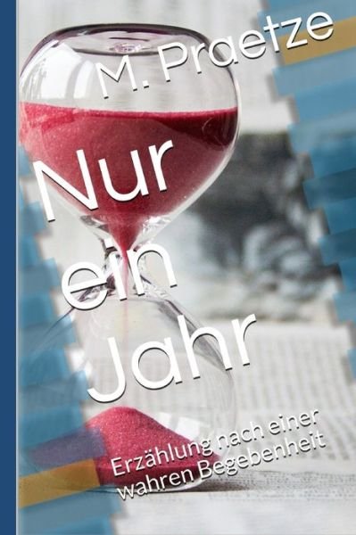 Cover for M Praetze · Nur ein Jahr (Taschenbuch) (2020)