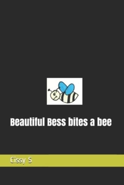 Beautiful Bess bites a bee - The Alphabet Poetry - Cissy S - Książki - Independently Published - 9798694349468 - 7 października 2020