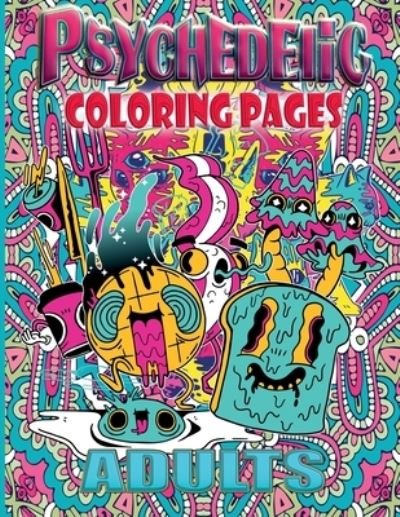 Cover for Psychedic Press · PSYCHEDELIC COLORING PAGES ADULTS 8.625x11.25 bleed (Taschenbuch) (2021)