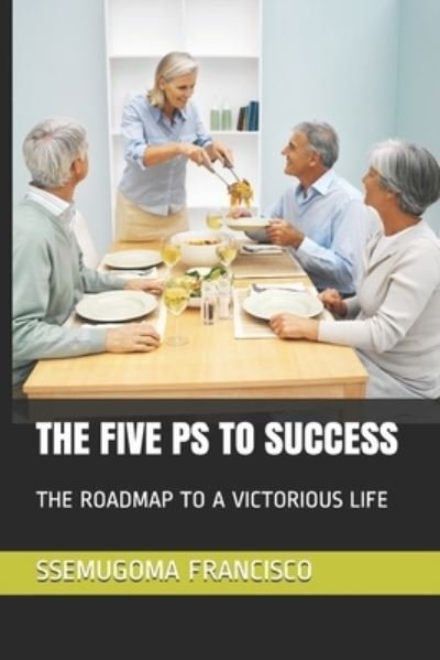 Cover for Ssemugoma Evangelist Francisco · The Five PS to Success (Paperback Book) (2021)