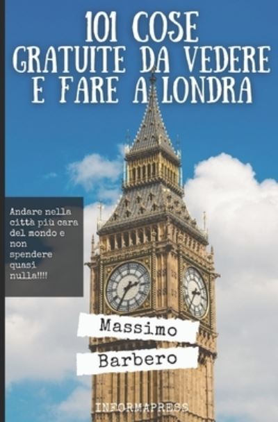 Cover for Massimo Barbero · 101 cose gratuite da vedere e fare a Londra (Paperback Book) (2021)