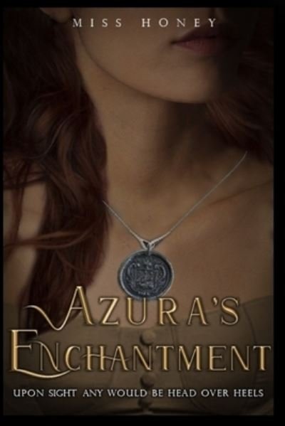 Cover for Honey · Azura's Enchantment: Upon sight any would be head over heels (Paperback Bog) (2021)