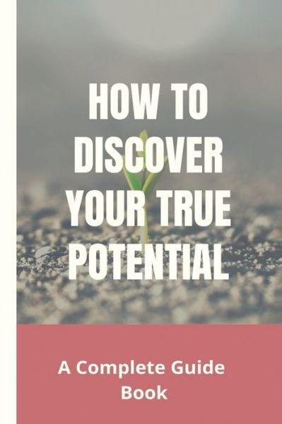 Cover for Dot Mohead · How To Discover Your True Potential (Paperback Bog) (2021)